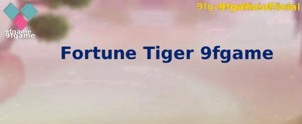 Fortune Tiger 9fgame